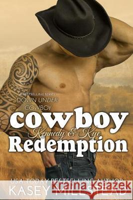 Cowboy Redemption Kasey Millstead 9781517106140 Createspace Independent Publishing Platform