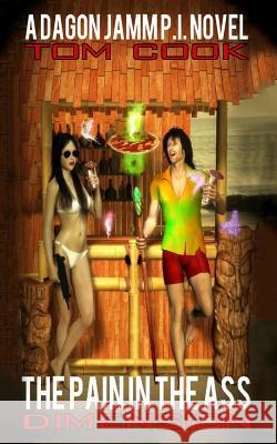 The Pain in the Ass Dimension Tom Cook 9781517106744 Createspace