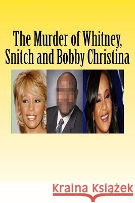 The Murder of Whitney, Snitch and Bobbi Kristina Winford Salmon 9781517107147