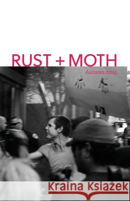 Rust + Moth: Autumn 2015 Rust and Moth 9781517107192 Createspace