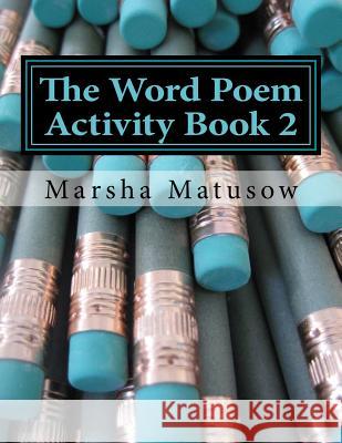 The Word Poem Activity Book 2 Marsha Matusow 9781517107314