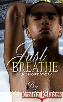 Just Breathe Mike Warren 9781517108007 Createspace