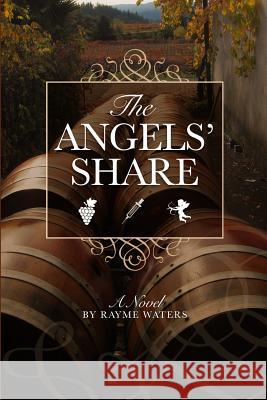The Angels' Share Rayme Waters 9781517108717 Createspace