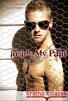 Inside My Pain: Prequel to Broken Stace Lee 9781517110031 Createspace