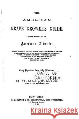 The American Grape Grower's Guide William Chorlton 9781517111472 Createspace