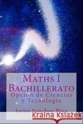 Maths 1st Bachillerato: Opcion de Ciencias y Tecnología Sanchez Pina, Javier 9781517112318