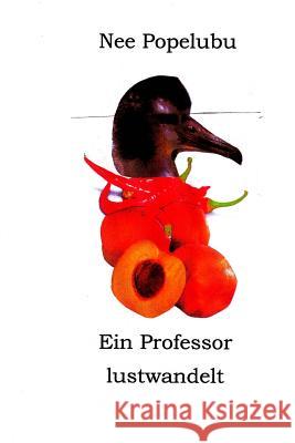 Ein Professor lustwandelt Popelubu, Nee 9781517112349 Createspace