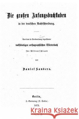 Die großen Anfangsbuchstaben in der deutschen Rechtschreibung Sanders, Daniel 9781517112721