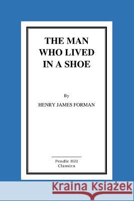 The Man Who Lived In A Shoe James Forman, Henry 9781517112752