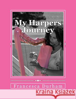 My Harpers Journey: A Diary of Hope & Inspiration Francesca Durham 9781517115401