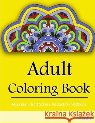 Coloring Books for Adults Relaxation: Relaxation & Stress Relieving Patterns Coloring Books Fo V. Art 9781517115463 Createspace