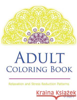 Coloring Books for Adults Relaxation: Relaxation & Stress Relieving Patterns Coloring Books Fo V. Art 9781517115494 Createspace