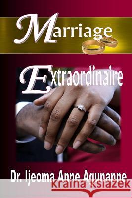 MarriageExtraordinaire Agunanne, Ijeoma 9781517116200