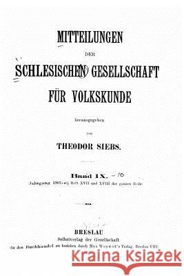 Mitteilungen der Schlesischen Gesellschaft für Volkskunde - Band IX Siebs, Theodor 9781517116460