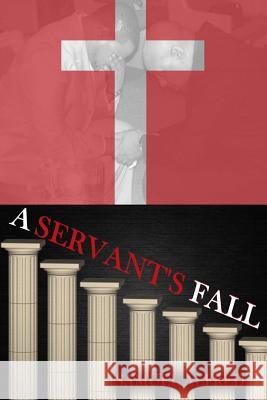 A Servant's Fall Samuel Alfred 9781517116484