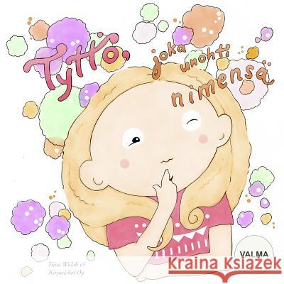 Tyttö, joka unohti nimensä VALMA Virta, Anni 9781517118655