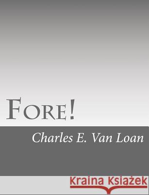 Fore! Charles E. Va 9781517118891 Createspace