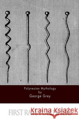Polynesian Mythology George Grey 9781517119423 Createspace