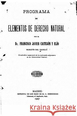 Programa de elementos de derecho natural Castejon y. Elio, Francisco Javier Gonz 9781517120900 Createspace