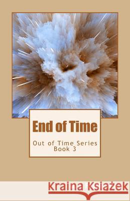 End of Time D. A. Featherling 9781517122010 Createspace Independent Publishing Platform