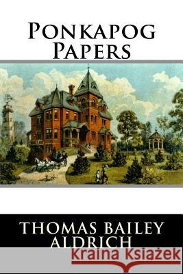 Ponkapog Papers Thomas Bailey Aldrich 9781517122126
