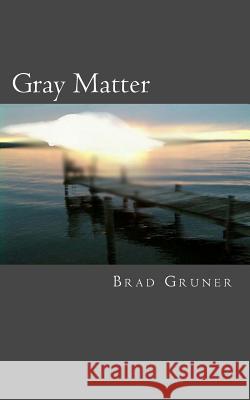 Gray Matter Brad Gruner 9781517122140