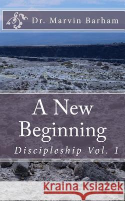 A New Beginning Marvin Barham 9781517123949 Createspace Independent Publishing Platform