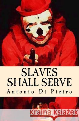 Slaves Shall Serve: There Is No Safe Word Antonio Salerongo D 9781517124663 Createspace