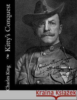 Kitty's Conquest Charles King 9781517125622 Createspace