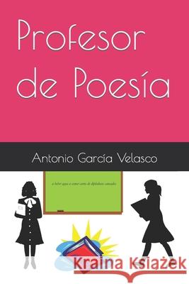 Profesor de Poesía Velasco, Antonio García 9781517126995