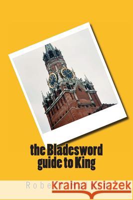 The Bladesword guide to King Halpin, Robert Anthony 9781517127329 Createspace