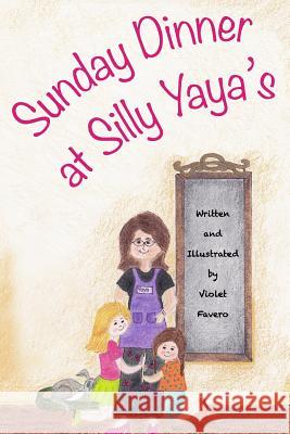 Sunday Dinner at Silly Yaya's Violet M. Favero 9781517127770