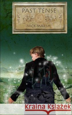 Past Tense Nick Marsh 9781517128401 Createspace Independent Publishing Platform