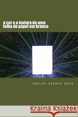 a cor e a textura de uma folha de papel em branco Rosa, Carlos Pessoa 9781517128418 Createspace Independent Publishing Platform