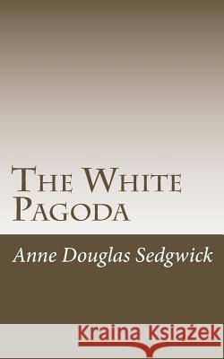 The White Pagoda Anne Dougla 9781517128890 Createspace