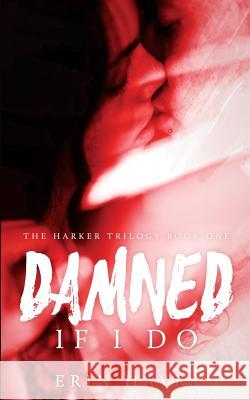 Damned if I Do Hayes, Erin 9781517129149 Createspace