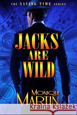 Jacks Are Wild: An Out of Time Novel Monique Martin 9781517129910 Createspace