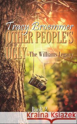 Other People's Ugly Tracy Broemmer 9781517130992 Createspace