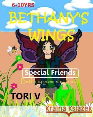 Bethany's Wings: Special Friends Tori V 9781517131074