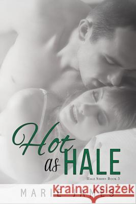 Hot as Hale Marie James 9781517131623 Createspace