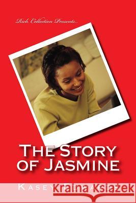 The Story Of Jasmine Edwards, Kasey 9781517131975 Createspace
