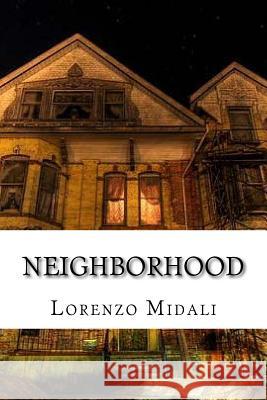 Neighborhood Lorenzo Midali 9781517132408 Createspace Independent Publishing Platform
