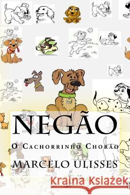 Negão o Cãozinho Chorão Cordeiro, Marcelo 9781517133511 Createspace