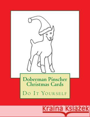 Doberman Pinscher Christmas Cards: Do It Yourself Gail Forsyth 9781517134051