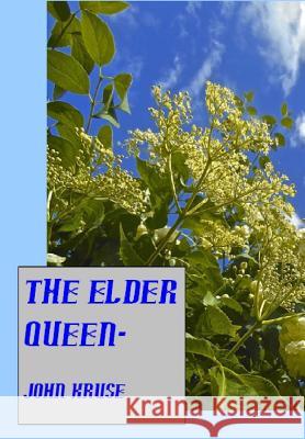 The Elder Queen-: A modern fairytale Kruse, John T. 9781517134198 Createspace