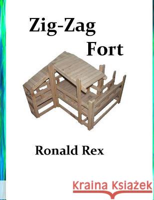 Zig-Zag Fort Ronald Rex 9781517134211 Createspace