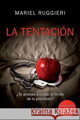 La Tentación: ¿Te atreves a cruzar el límite de lo prohibido? Ruggieri, Mariel 9781517134358