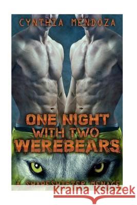 Shapeshifter Menage: One Night with Two Werebears Cynthia Mendoza 9781517134501