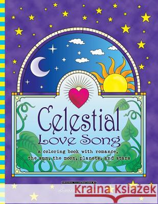 Celestial Love Song: a coloring book with romance, the sun, the moon, planets, and stars Medeiros, Laura 9781517135263