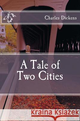 A Tale of Two Cities Charles Dickens 9781517135454 Createspace